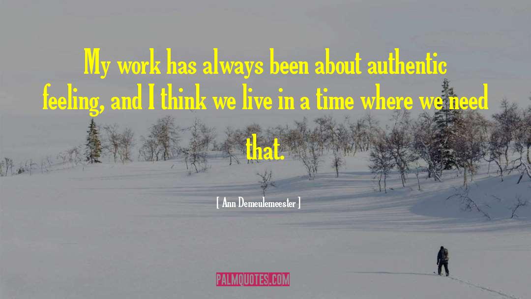 Ann Demeulemeester Quotes: My work has always been