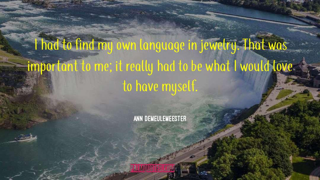 Ann Demeulemeester Quotes: I had to find my