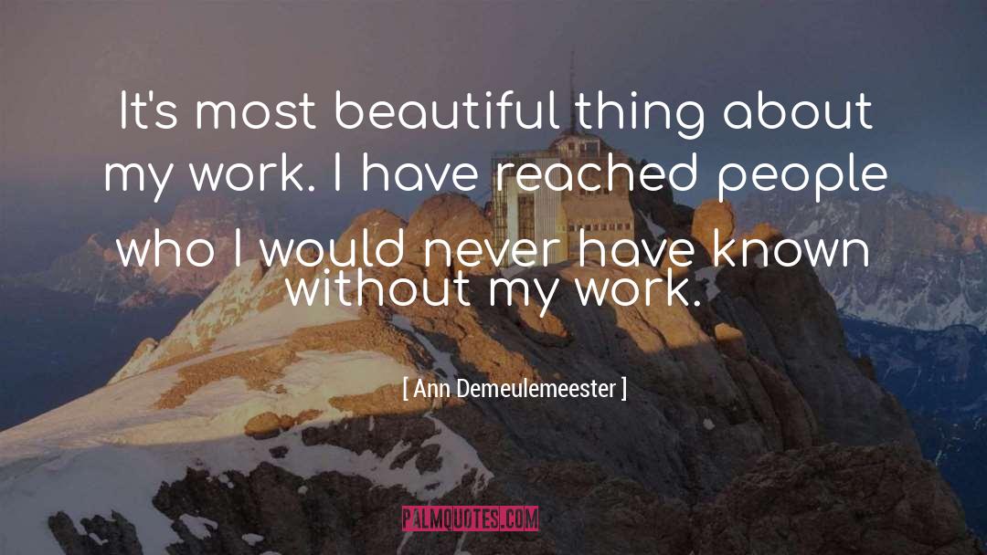 Ann Demeulemeester Quotes: It's most beautiful thing about