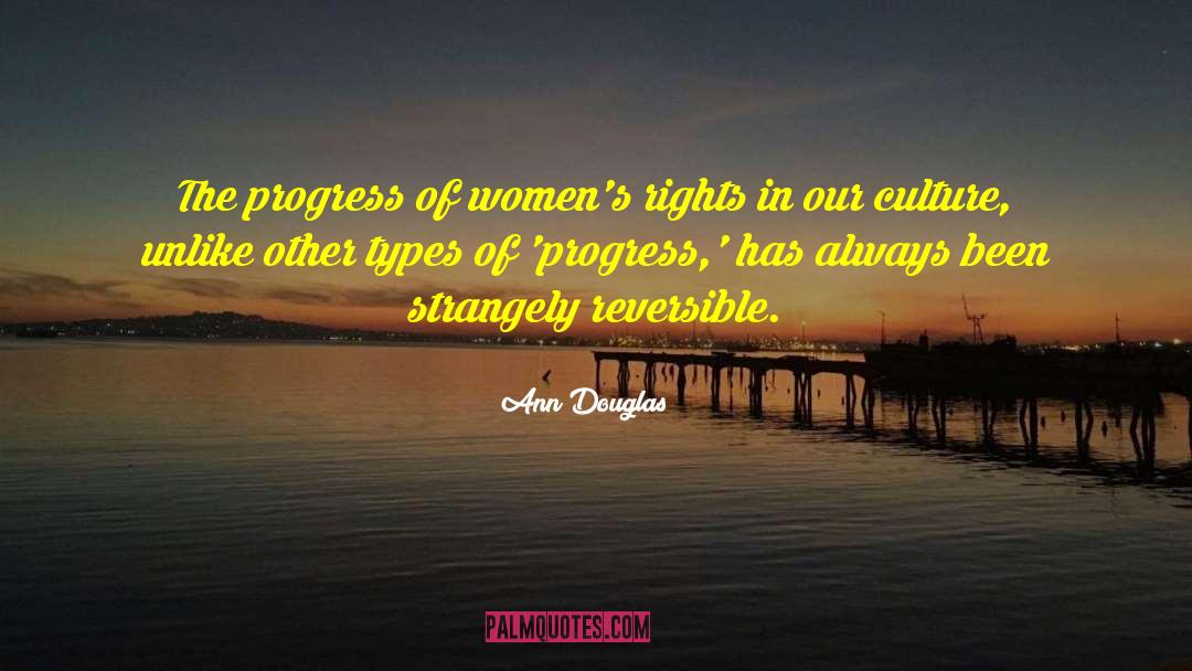 Ann Douglas Quotes: The progress of women's rights