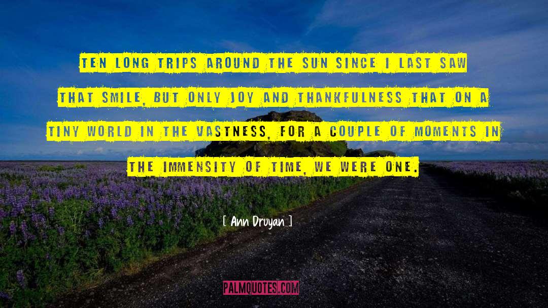 Ann Druyan Quotes: Ten long trips around the