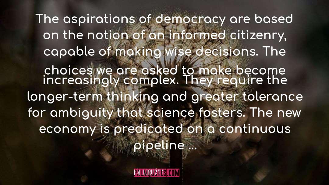 Ann Druyan Quotes: The aspirations of democracy are