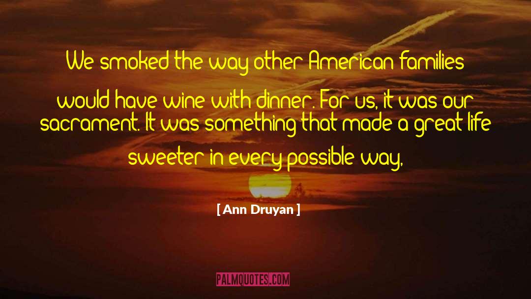 Ann Druyan Quotes: We smoked the way other