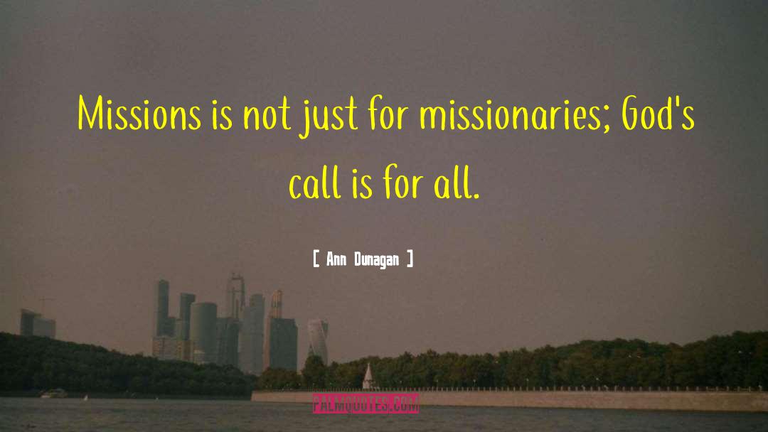 Ann Dunagan Quotes: Missions is not just for