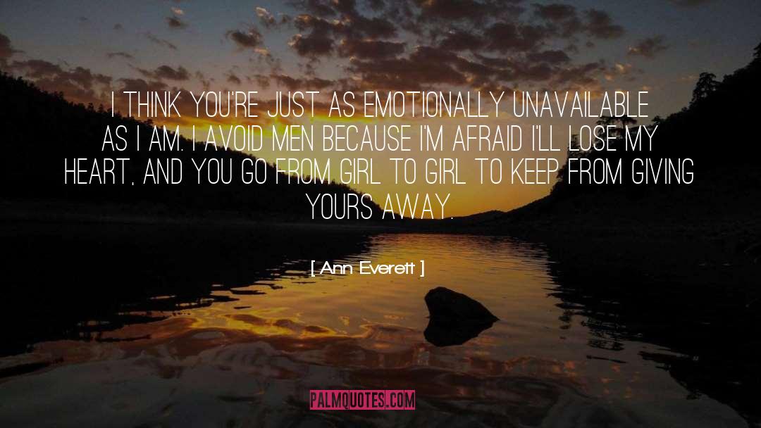 Ann Everett Quotes: I think you're just as