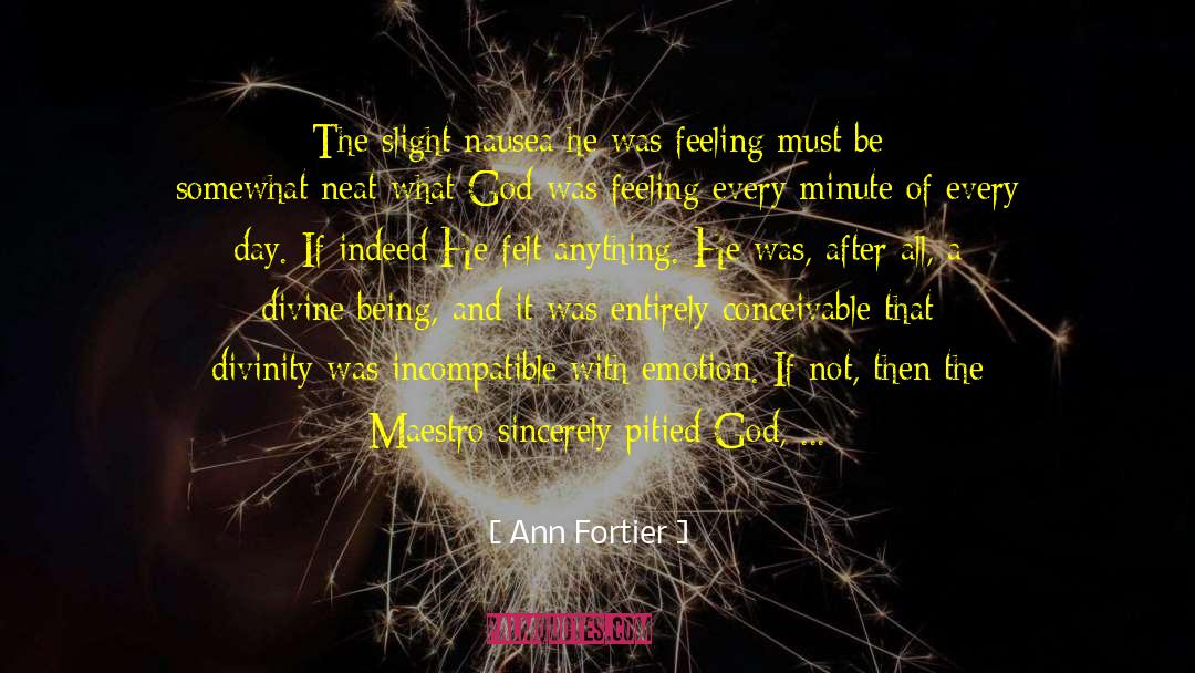 Ann Fortier Quotes: The slight nausea he was