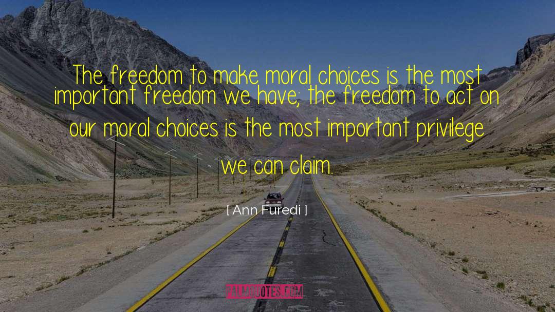 Ann Furedi Quotes: The freedom to make moral