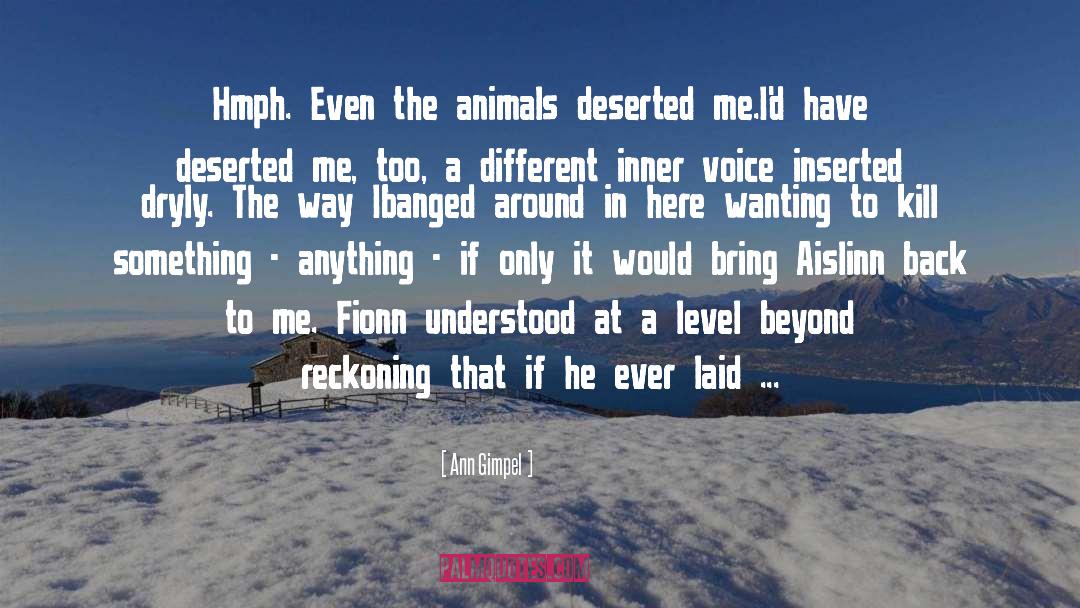 Ann Gimpel Quotes: Hmph. Even the animals deserted