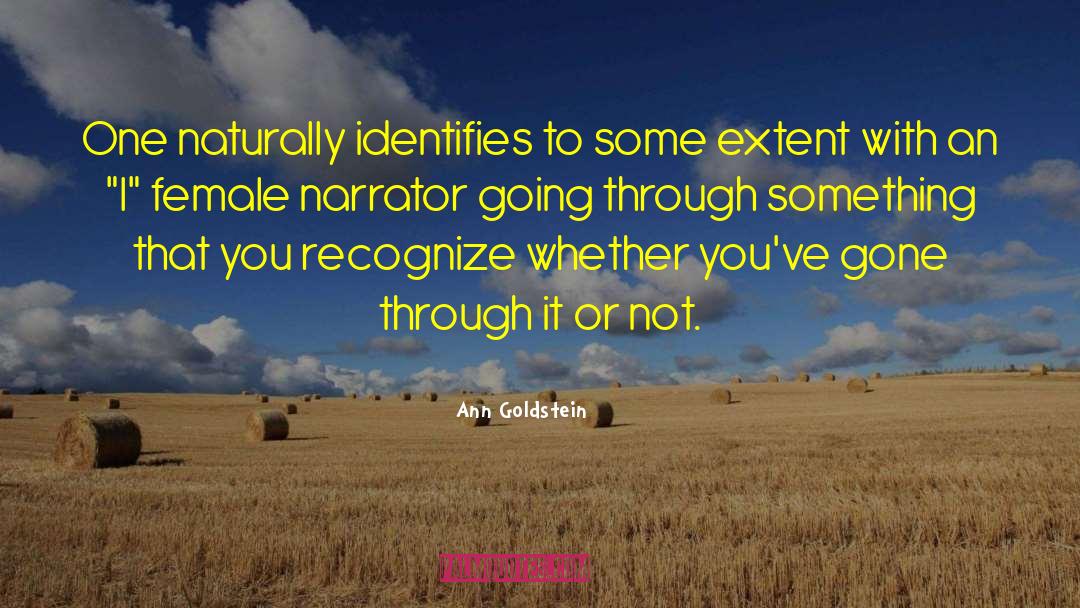 Ann Goldstein Quotes: One naturally identifies to some