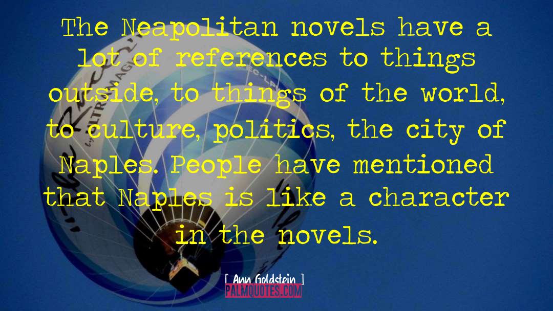 Ann Goldstein Quotes: The Neapolitan novels have a