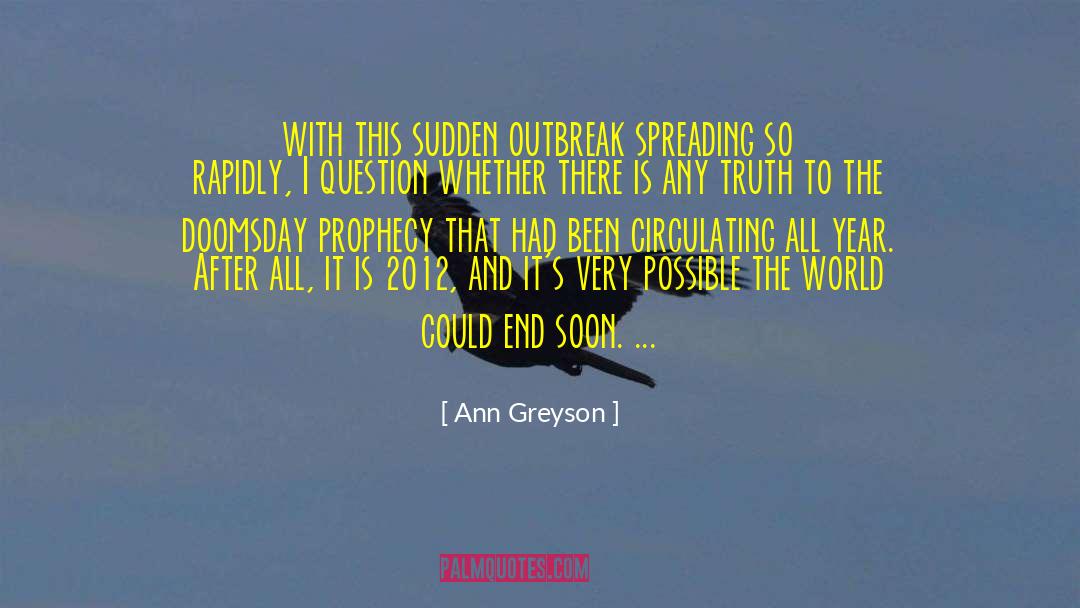 Ann Greyson Quotes: with this sudden outbreak spreading