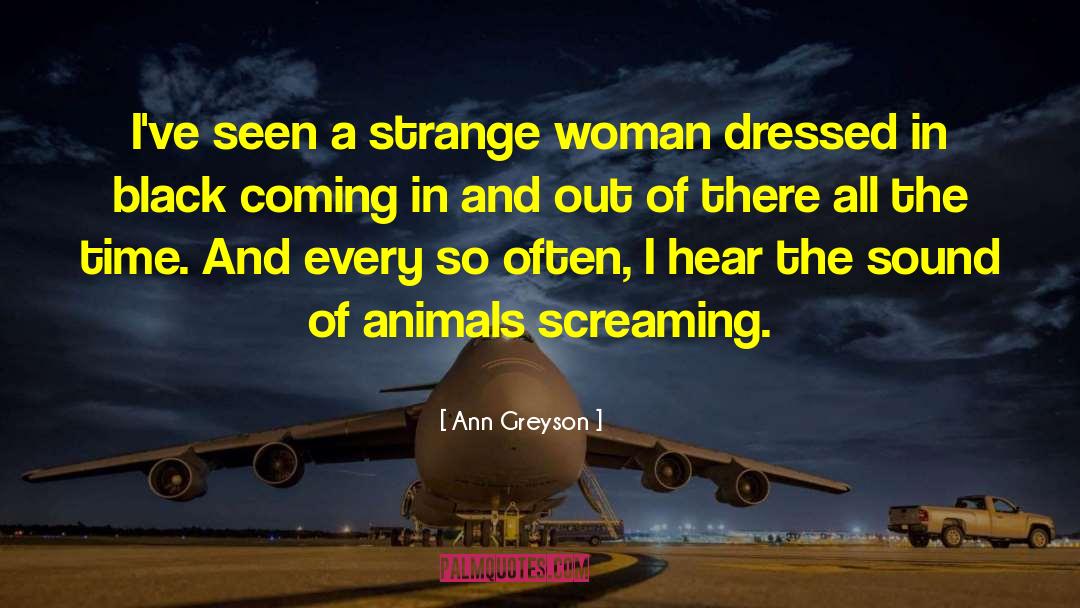 Ann Greyson Quotes: I've seen a strange woman