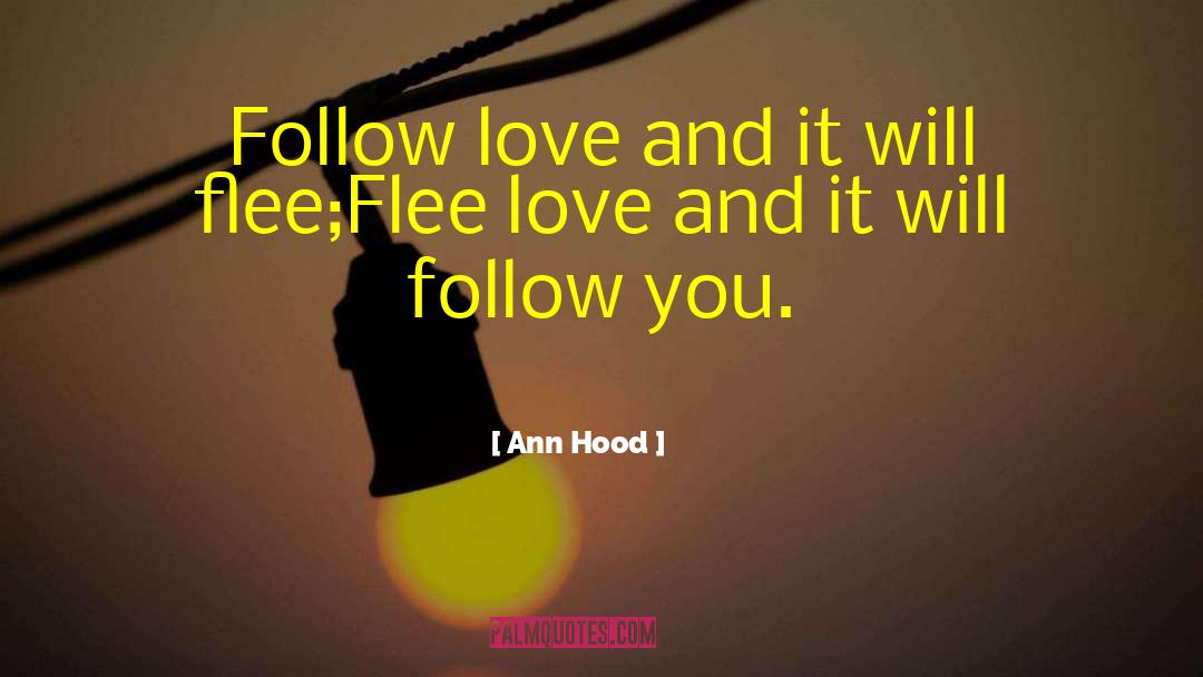 Ann Hood Quotes: Follow love and it will