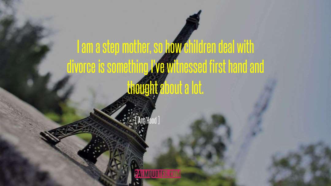 Ann Hood Quotes: I am a step mother,
