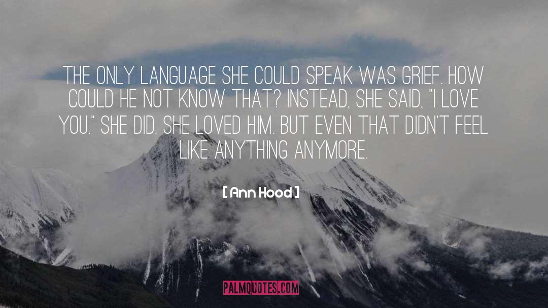 Ann Hood Quotes: The only language she could