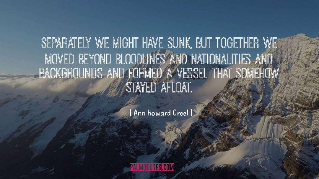 Ann Howard Creel Quotes: Separately we might have sunk,