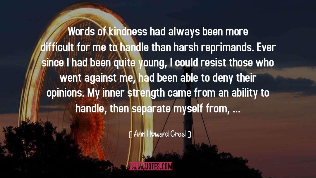 Ann Howard Creel Quotes: Words of kindness had always