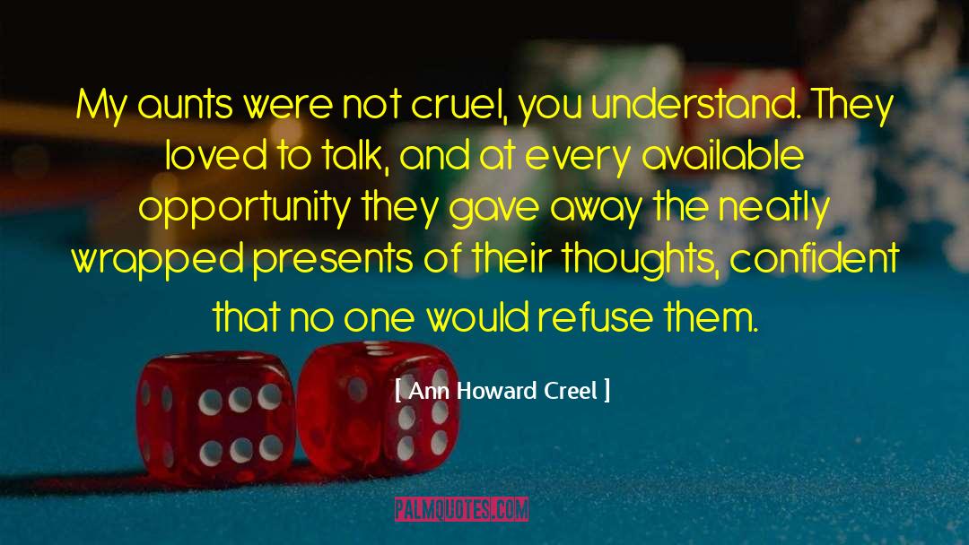 Ann Howard Creel Quotes: My aunts were not cruel,