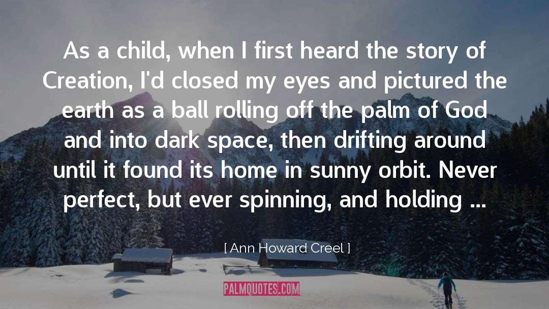 Ann Howard Creel Quotes: As a child, when I