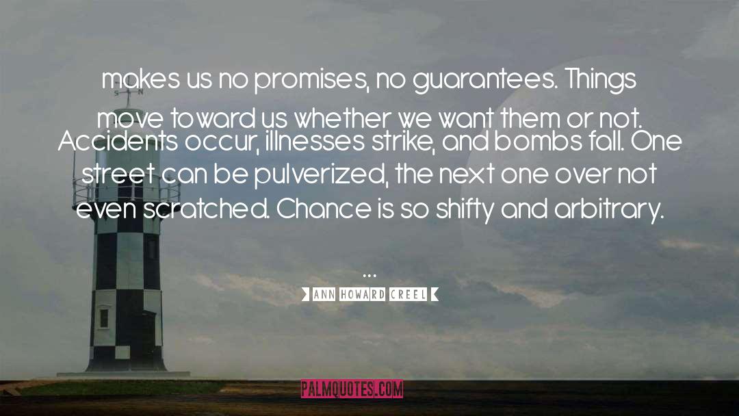 Ann Howard Creel Quotes: makes us no promises, no