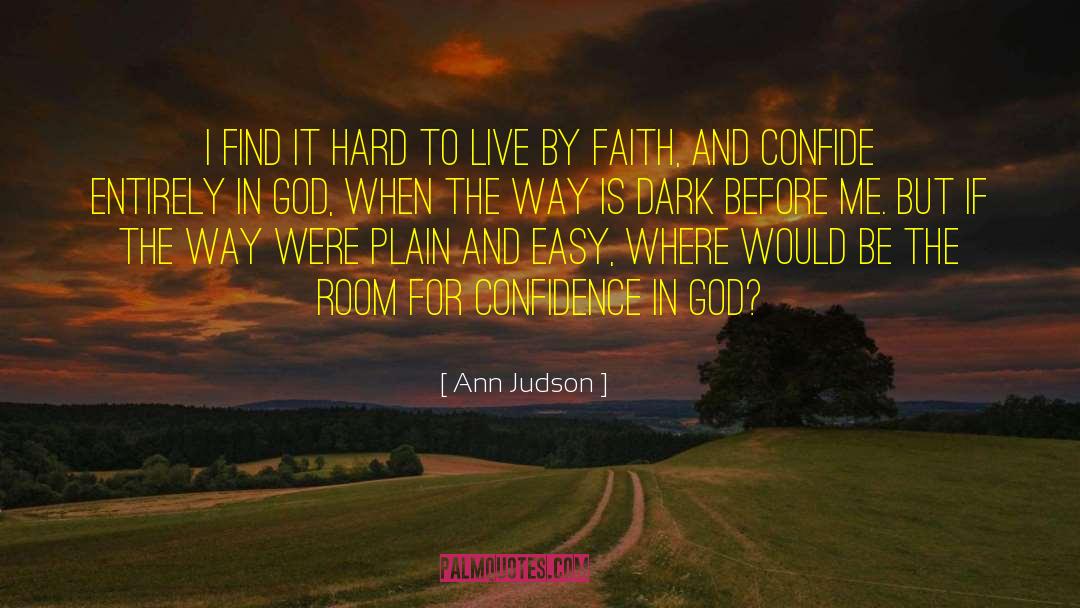 Ann Judson Quotes: I find it hard to