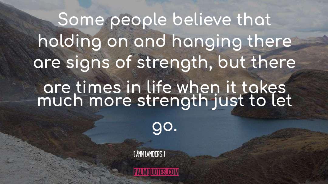 Ann Landers Quotes: Some people believe that holding