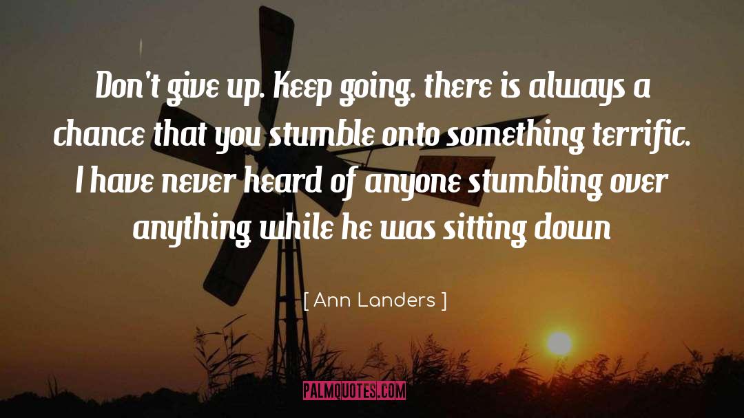 Ann Landers Quotes: Don't give up. Keep going.