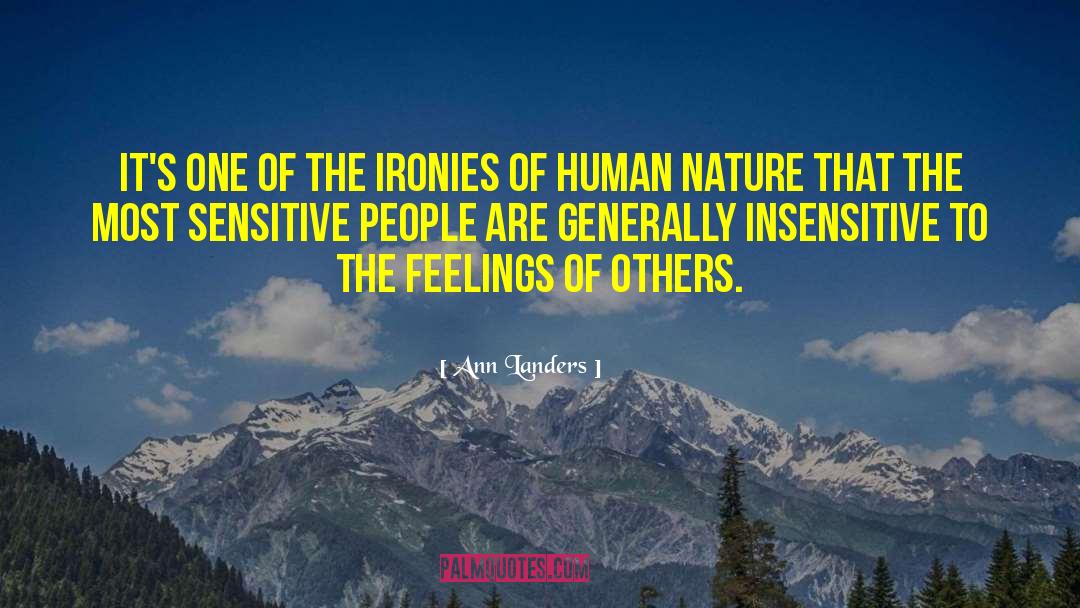 Ann Landers Quotes: It's one of the ironies