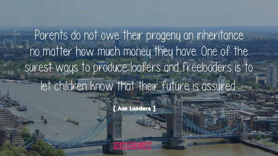 Ann Landers Quotes: Parents do not owe their