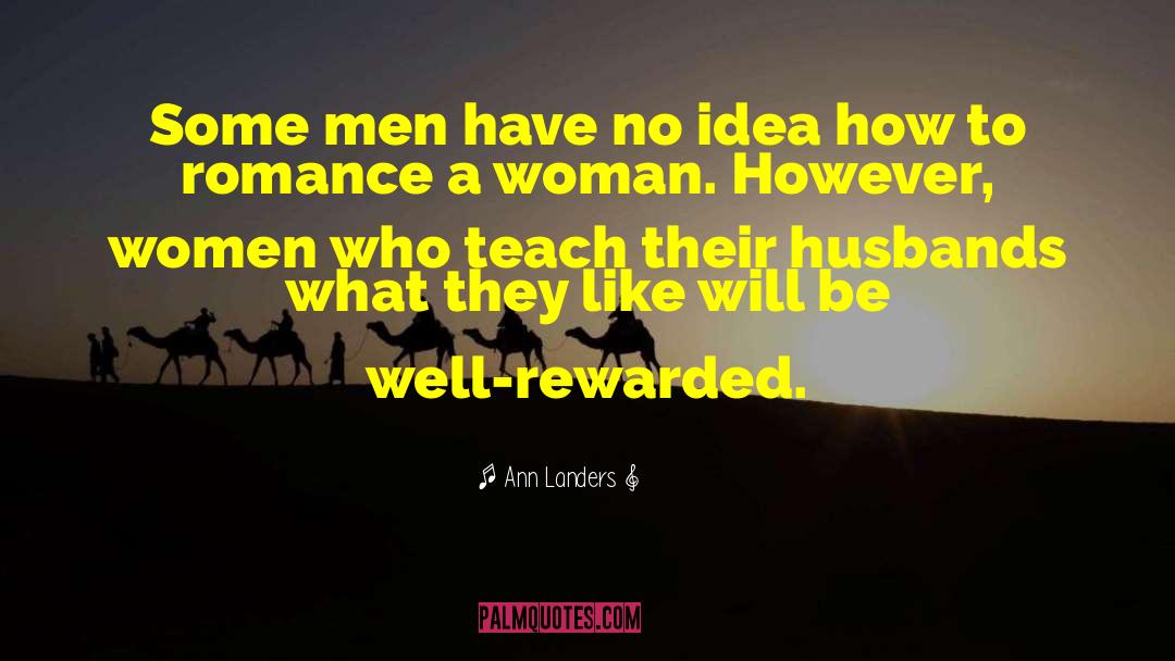 Ann Landers Quotes: Some men have no idea