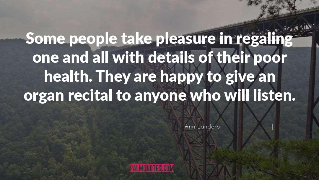 Ann Landers Quotes: Some people take pleasure in