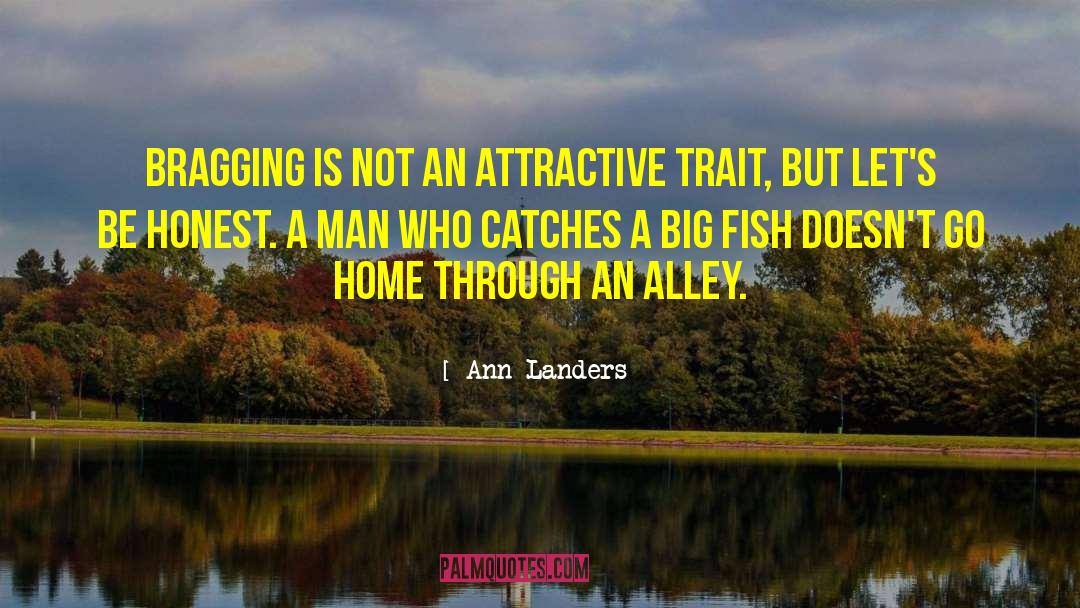 Ann Landers Quotes: Bragging is not an attractive