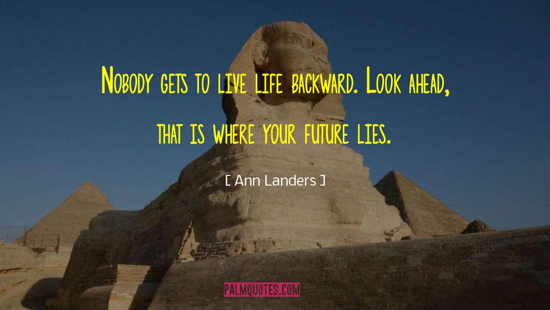 Ann Landers Quotes: Nobody gets to live life