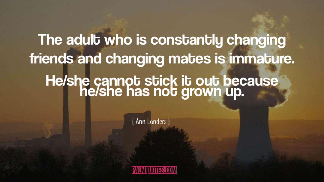 Ann Landers Quotes: The adult who is constantly