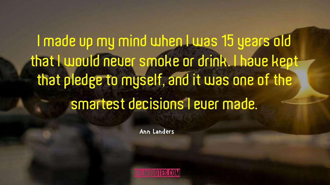 Ann Landers Quotes: I made up my mind