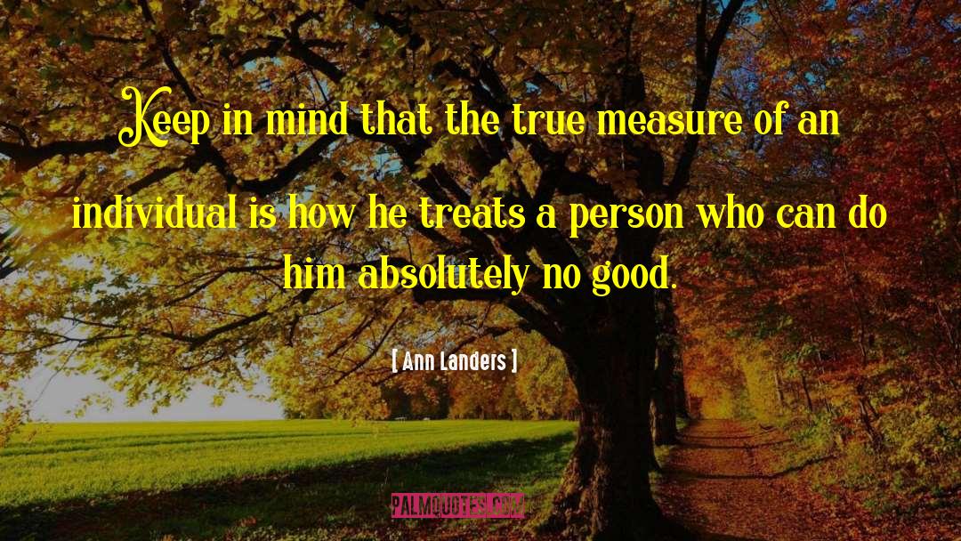 Ann Landers Quotes: Keep in mind that the
