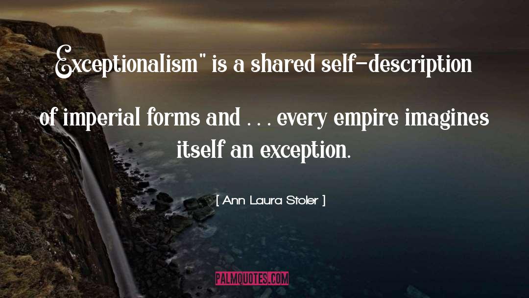Ann Laura Stoler Quotes: Exceptionalism