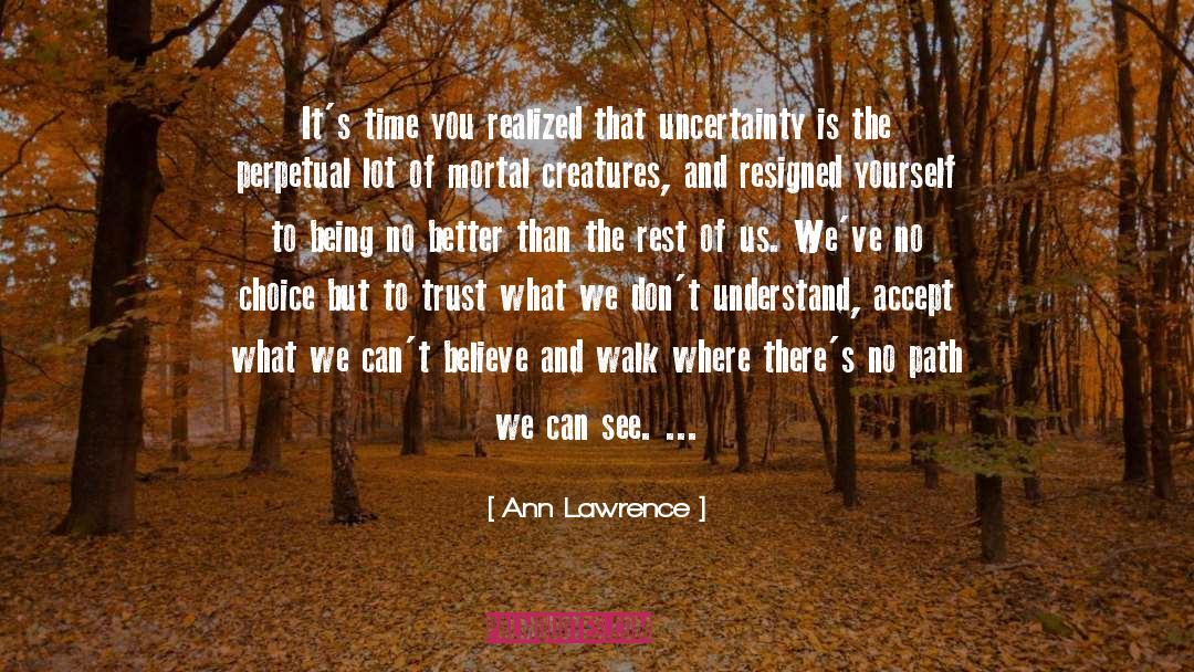 Ann Lawrence Quotes: It's time you realized that