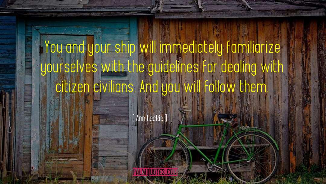 Ann Leckie Quotes: You and your ship will