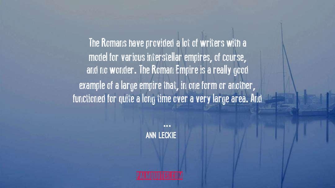 Ann Leckie Quotes: The Romans have provided a