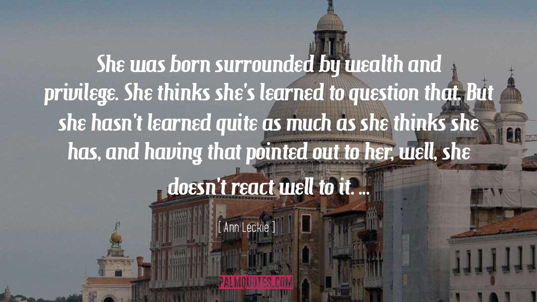 Ann Leckie Quotes: She was born surrounded by