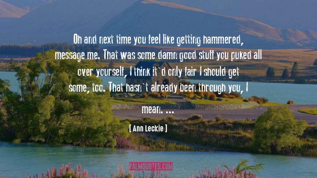 Ann Leckie Quotes: Oh and next time you