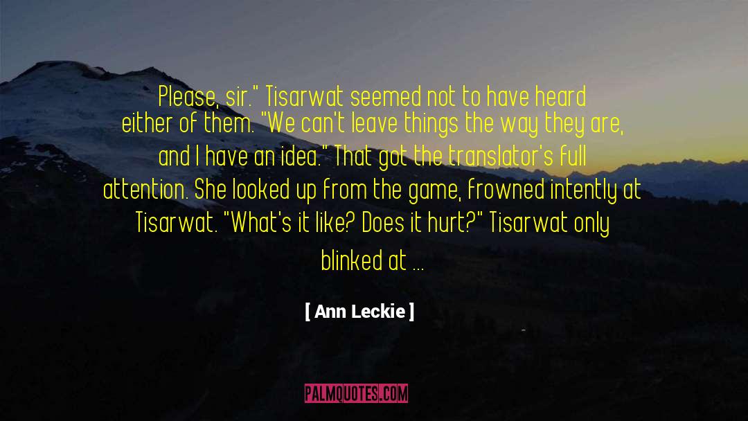 Ann Leckie Quotes: Please, sir.