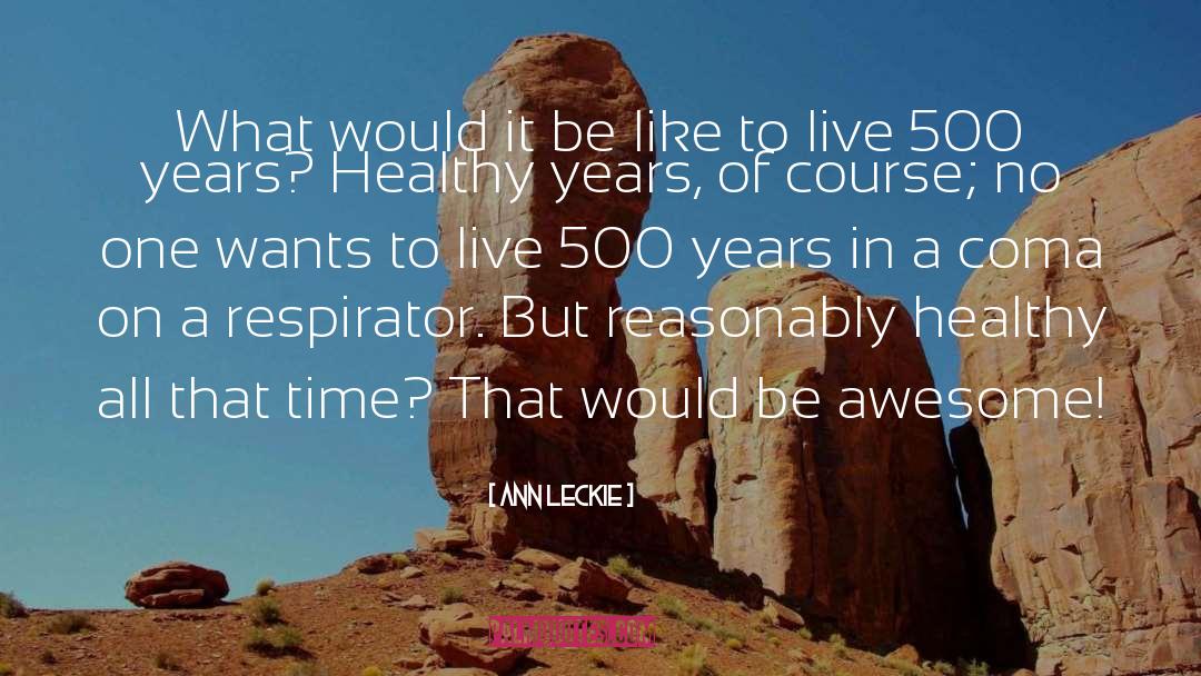 Ann Leckie Quotes: What would it be like