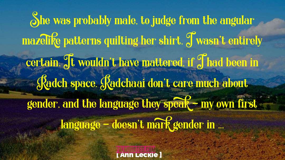 Ann Leckie Quotes: She was probably male, to