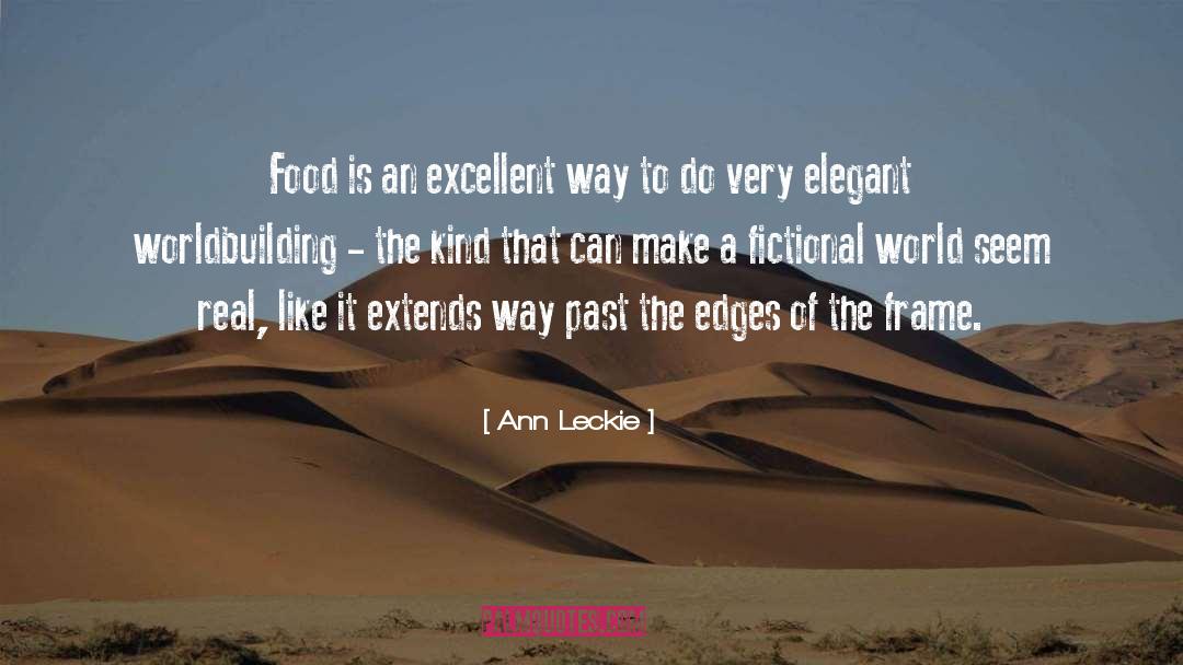 Ann Leckie Quotes: Food is an excellent way