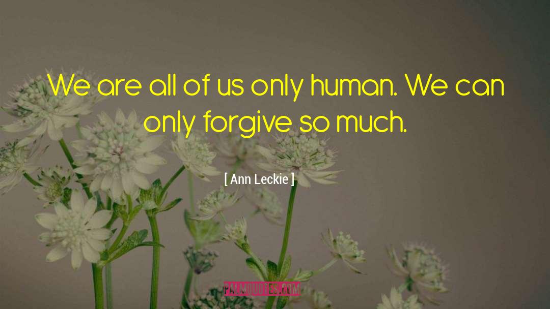 Ann Leckie Quotes: We are all of us