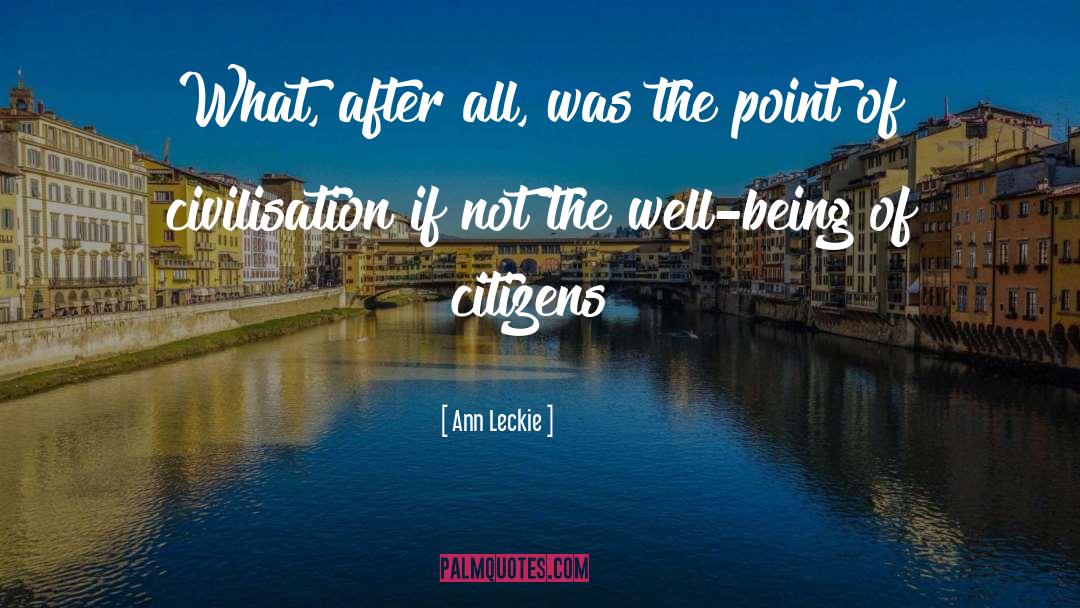 Ann Leckie Quotes: What, after all, was the