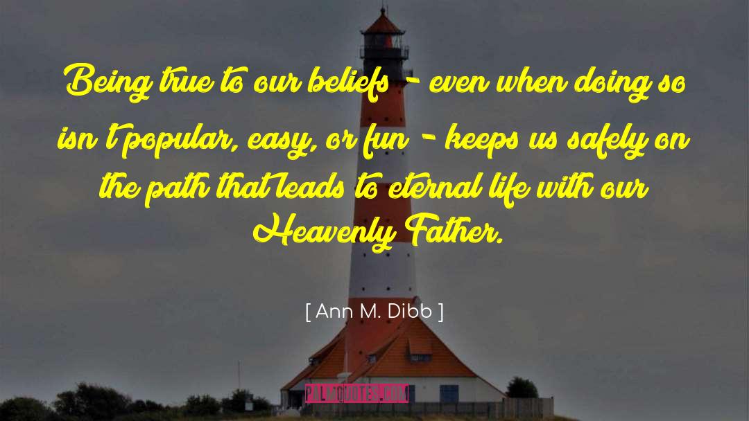 Ann M. Dibb Quotes: Being true to our beliefs