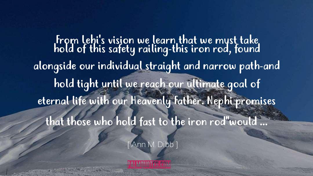 Ann M. Dibb Quotes: From Lehi's vision we learn